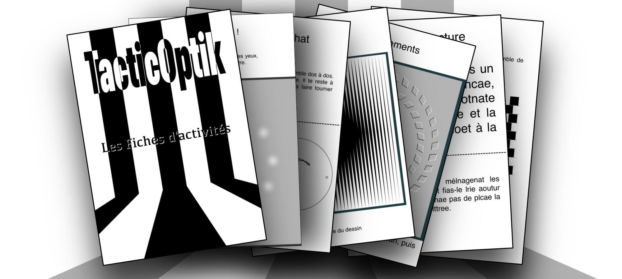 Activités TacticOptik Ensemble de fiches pédagogiques sur les illusions d’optique pour enfants, proposées en prolongement du spectacle