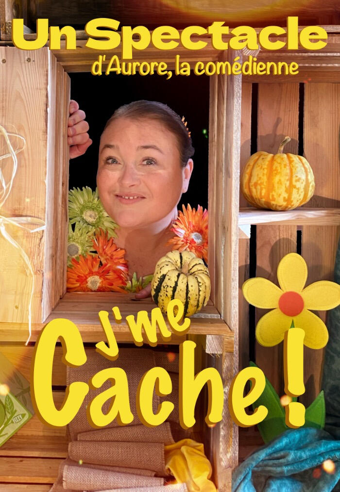 j'me cache ! Aurore, conteuse pour enfants, posant dans un décor chaleureux en bois et fleurs sur l’affiche du spectacle.